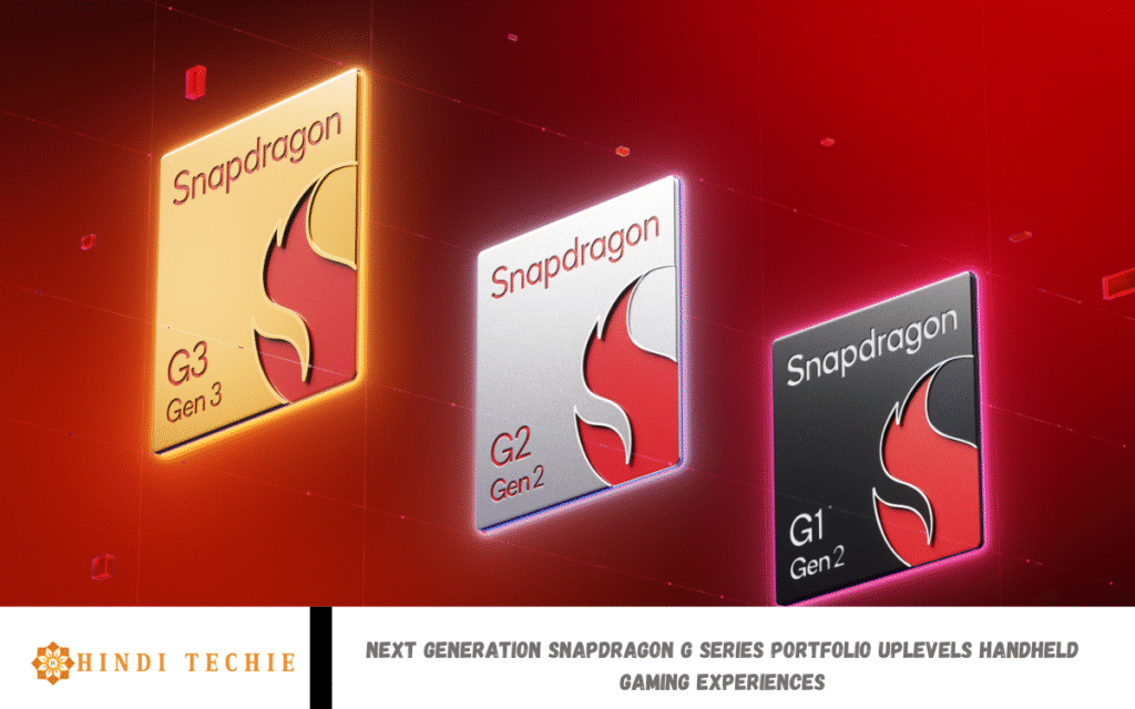 Next Generation Snapdragon G Series Portfolio Uplevels Handheld