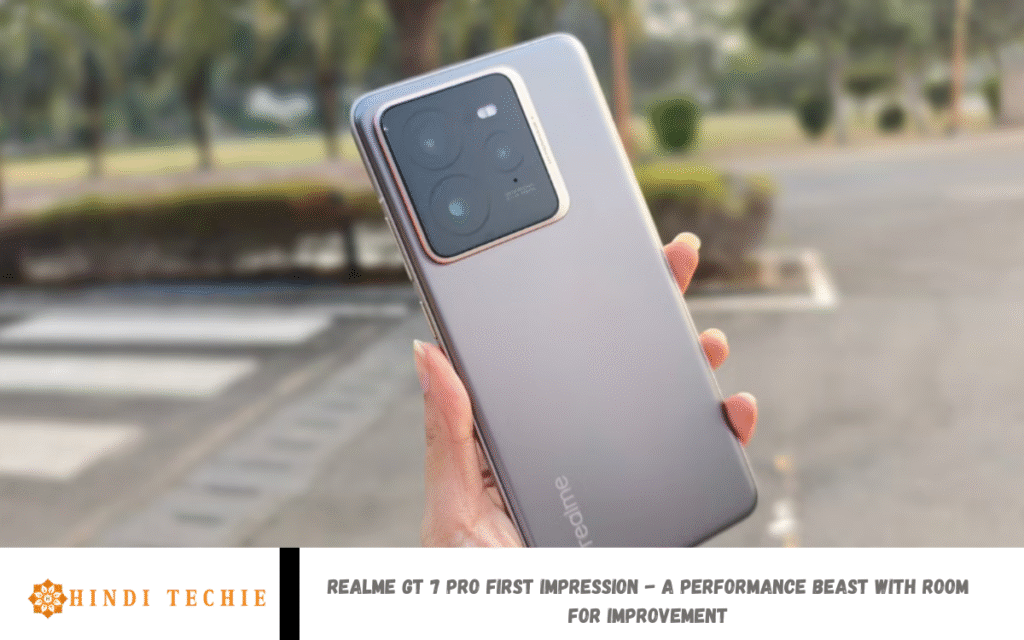 Realme GT 7 Pro First Impression
