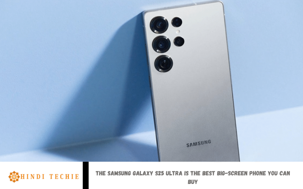 The Samsung Galaxy S25 Ultra