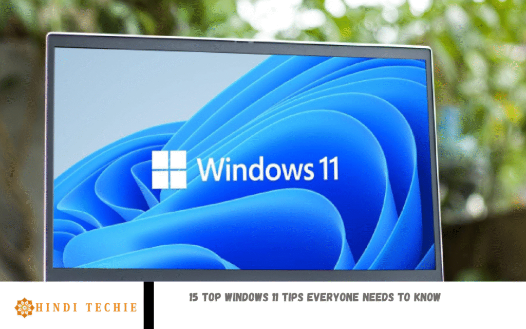 15 top Windows 11 tips everyone needs to know